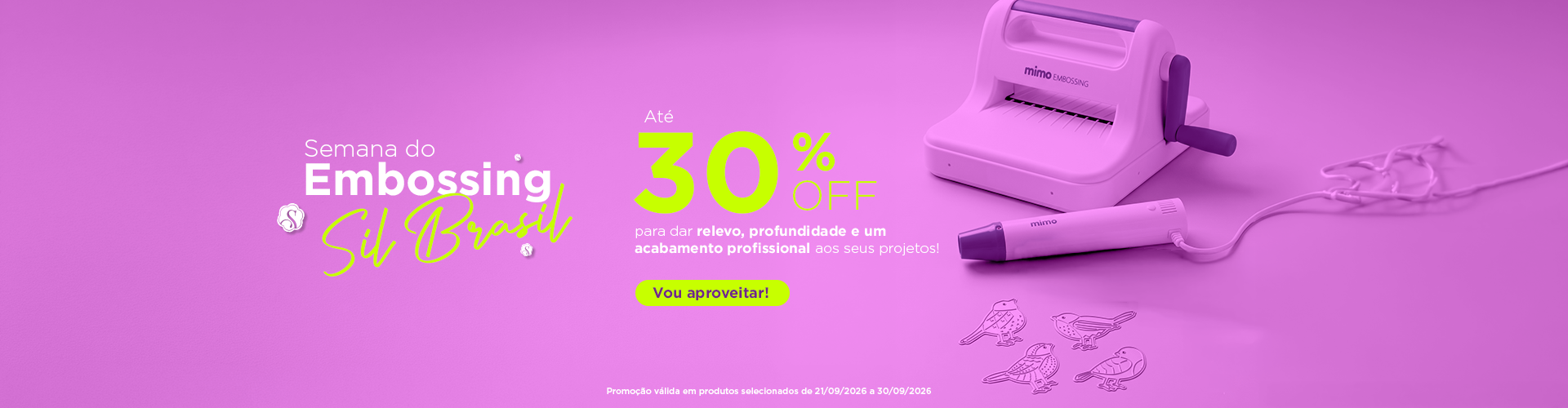 Aproveite até 30% em itens de Embossing