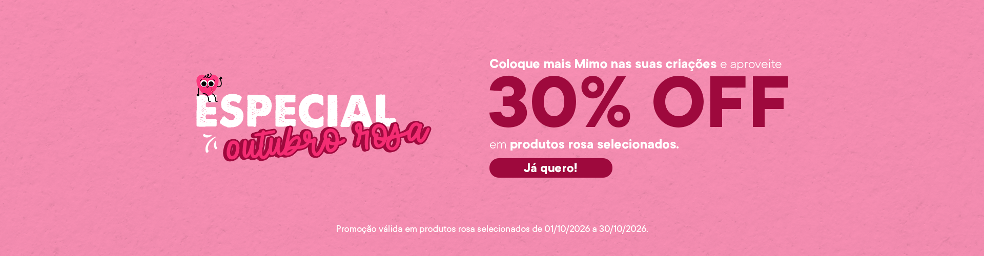 Aproveite 30% OFF em itens rosa selecionados